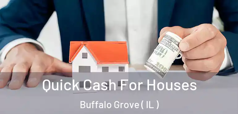  Quick Cash For Houses Buffalo Grove ( IL )
