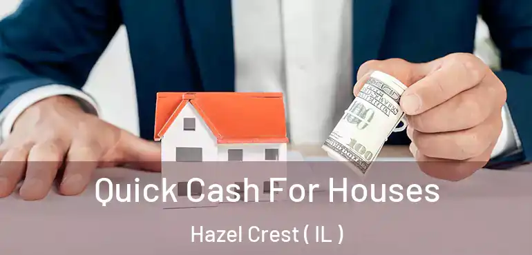  Quick Cash For Houses Hazel Crest ( IL )