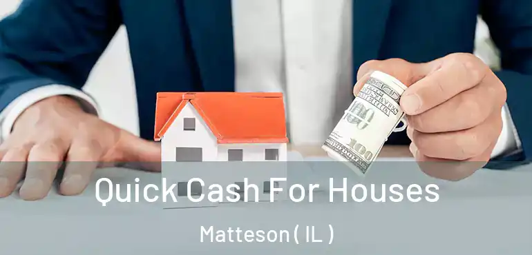  Quick Cash For Houses Matteson ( IL )