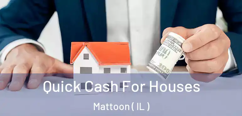  Quick Cash For Houses Mattoon ( IL )