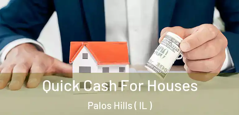  Quick Cash For Houses Palos Hills ( IL )