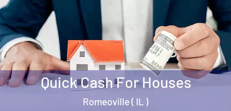  Quick Cash For Houses Romeoville ( IL )