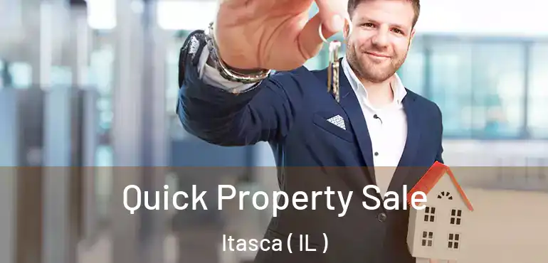  Quick Property Sale Itasca ( IL )