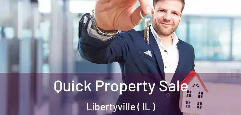  Quick Property Sale Libertyville ( IL )