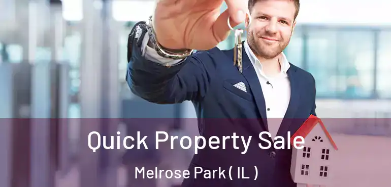  Quick Property Sale Melrose Park ( IL )