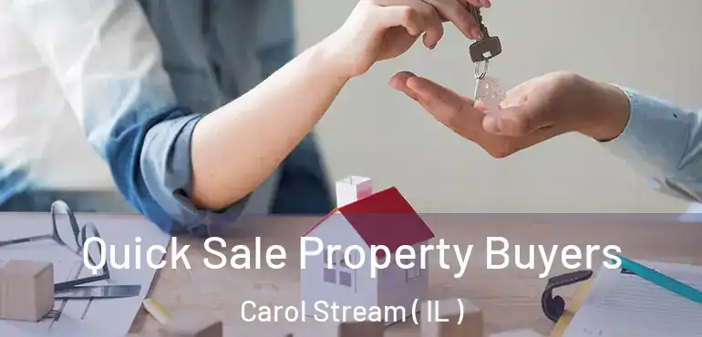  Quick Sale Property Buyers Carol Stream ( IL )
