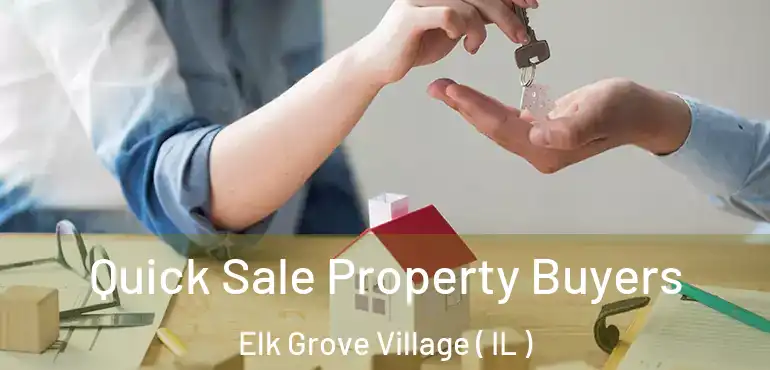  Quick Sale Property Buyers Elk Grove Village ( IL )