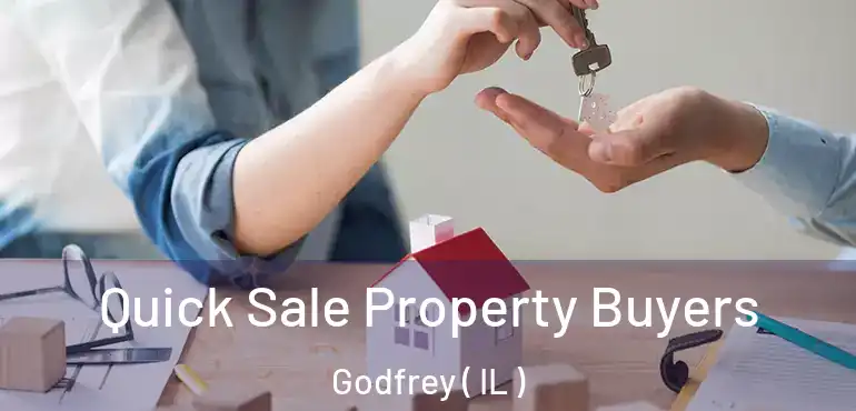  Quick Sale Property Buyers Godfrey ( IL )