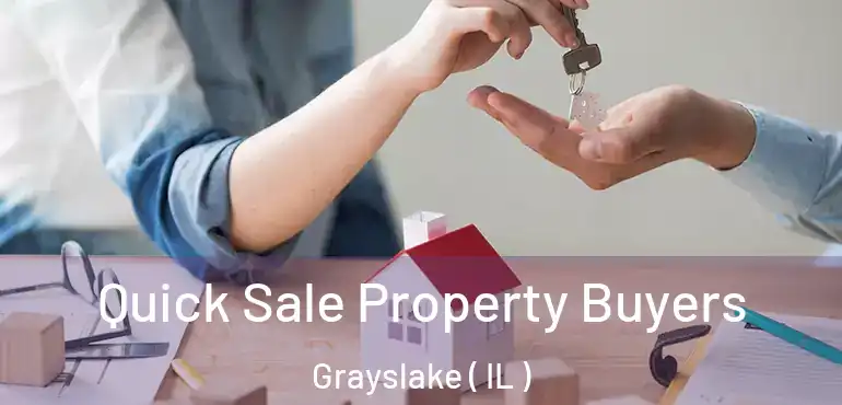  Quick Sale Property Buyers Grayslake ( IL )