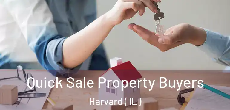  Quick Sale Property Buyers Harvard ( IL )