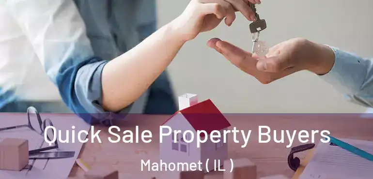  Quick Sale Property Buyers Mahomet ( IL )