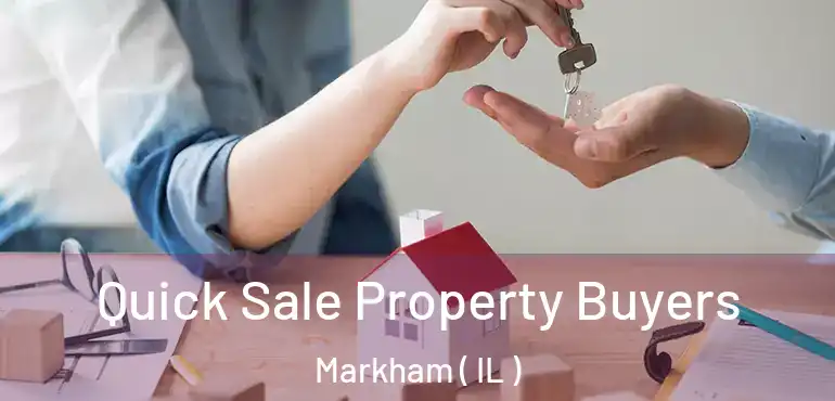  Quick Sale Property Buyers Markham ( IL )