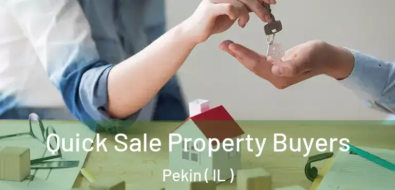  Quick Sale Property Buyers Pekin ( IL )