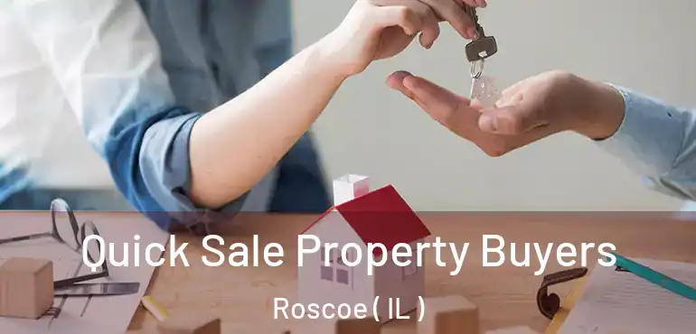  Quick Sale Property Buyers Roscoe ( IL )