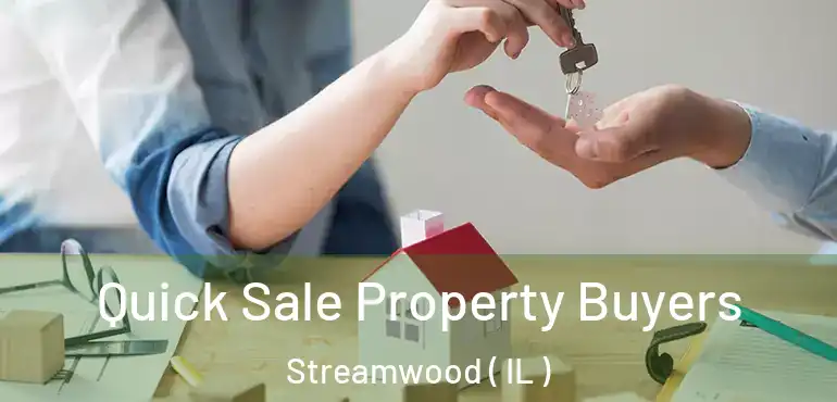  Quick Sale Property Buyers Streamwood ( IL )