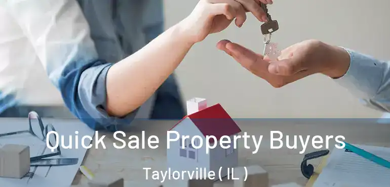  Quick Sale Property Buyers Taylorville ( IL )