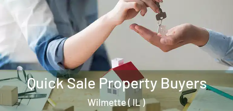  Quick Sale Property Buyers Wilmette ( IL )