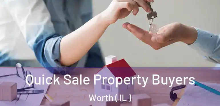  Quick Sale Property Buyers Worth ( IL )