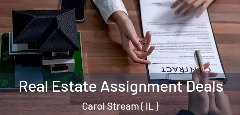  Real Estate Assignment Deals Carol Stream ( IL )