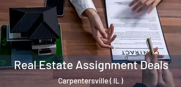  Real Estate Assignment Deals Carpentersville ( IL )