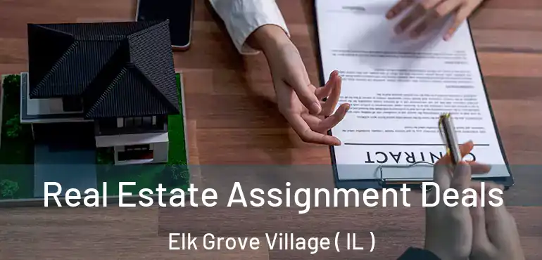  Real Estate Assignment Deals Elk Grove Village ( IL )