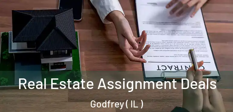  Real Estate Assignment Deals Godfrey ( IL )
