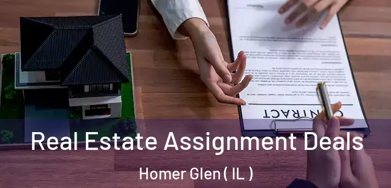  Real Estate Assignment Deals Homer Glen ( IL )