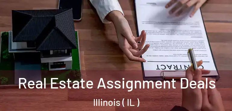  Real Estate Assignment Deals Illinois ( IL )