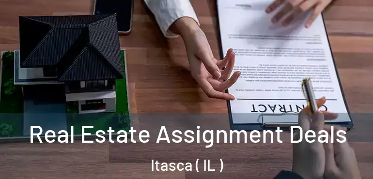  Real Estate Assignment Deals Itasca ( IL )