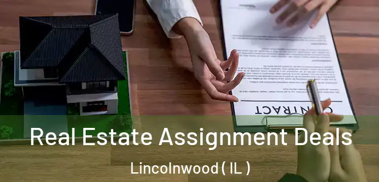  Real Estate Assignment Deals Lincolnwood ( IL )