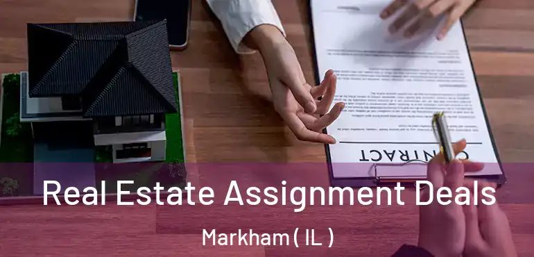  Real Estate Assignment Deals Markham ( IL )