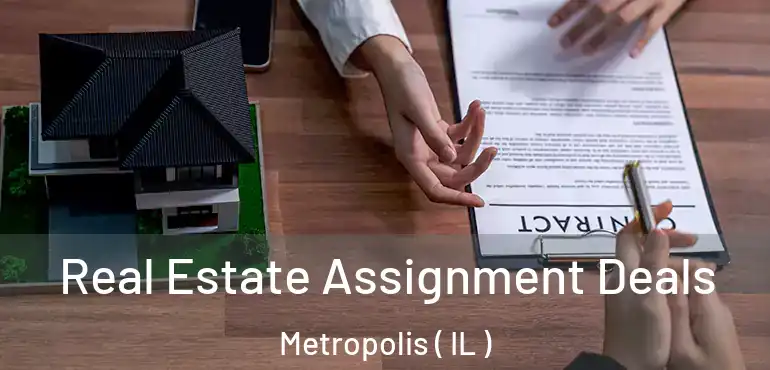  Real Estate Assignment Deals Metropolis ( IL )