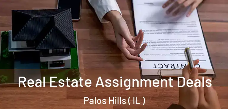  Real Estate Assignment Deals Palos Hills ( IL )