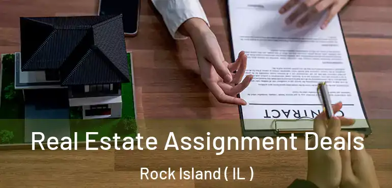  Real Estate Assignment Deals Rock Island ( IL )