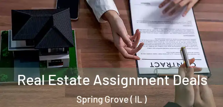  Real Estate Assignment Deals Spring Grove ( IL )