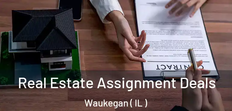  Real Estate Assignment Deals Waukegan ( IL )