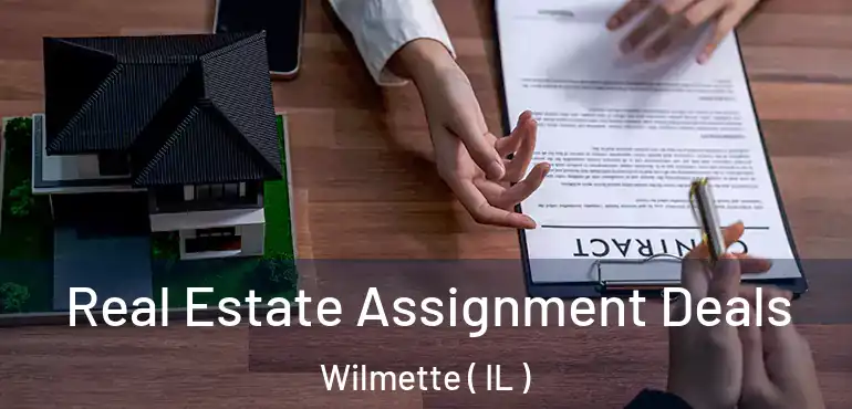  Real Estate Assignment Deals Wilmette ( IL )