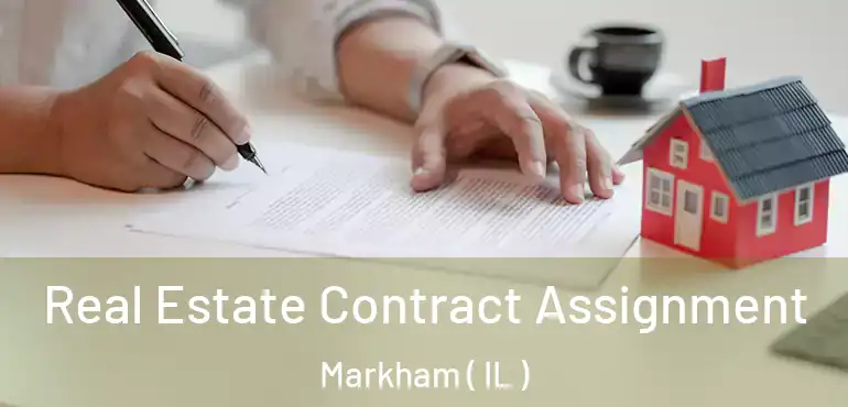  Real Estate Contract Assignment Markham ( IL )