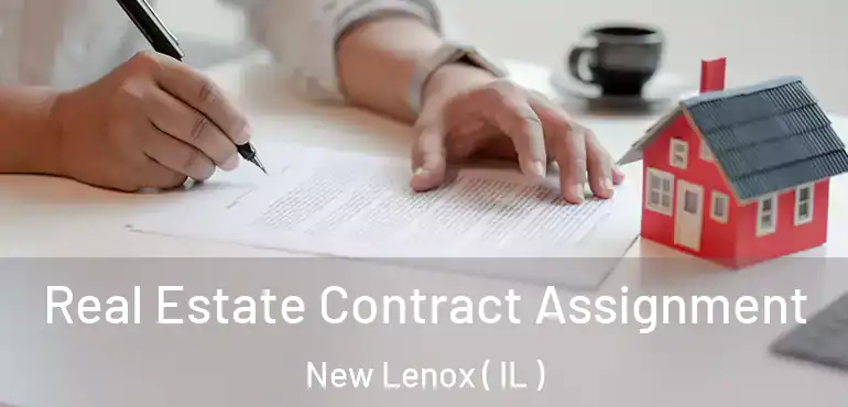  Real Estate Contract Assignment New Lenox ( IL )