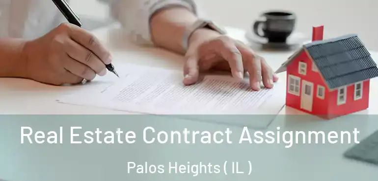  Real Estate Contract Assignment Palos Heights ( IL )