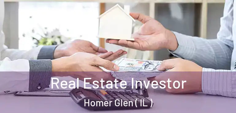  Real Estate Investor Homer Glen ( IL )