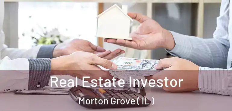  Real Estate Investor Morton Grove ( IL )