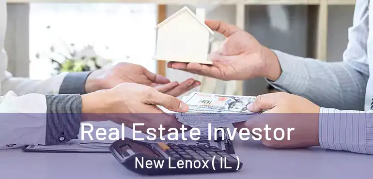  Real Estate Investor New Lenox ( IL )