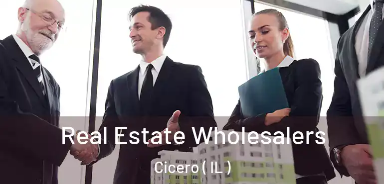  Real Estate Wholesalers Cicero ( IL )