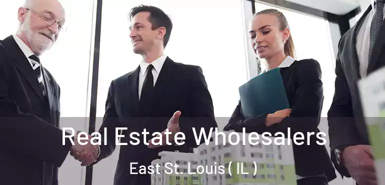  Real Estate Wholesalers East St. Louis ( IL )