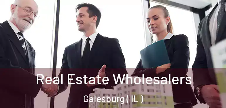  Real Estate Wholesalers Galesburg ( IL )