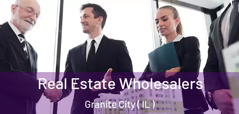  Real Estate Wholesalers Granite City ( IL )