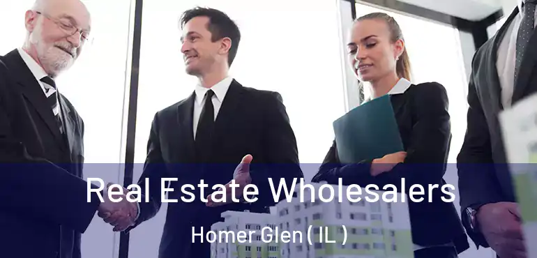  Real Estate Wholesalers Homer Glen ( IL )