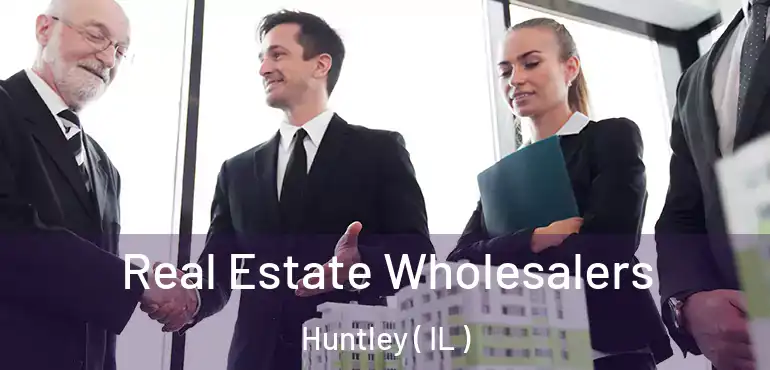  Real Estate Wholesalers Huntley ( IL )