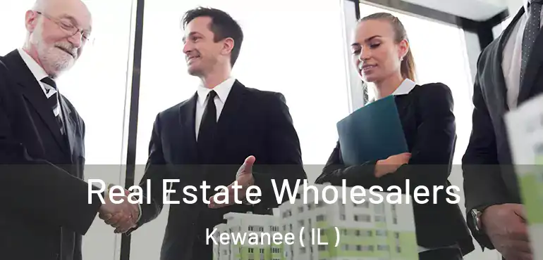  Real Estate Wholesalers Kewanee ( IL )